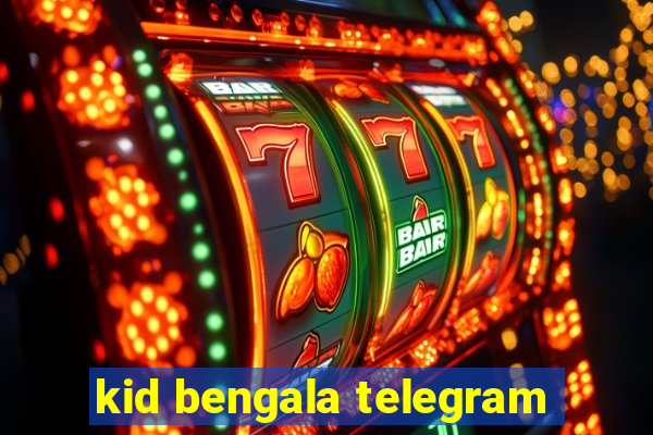 kid bengala telegram